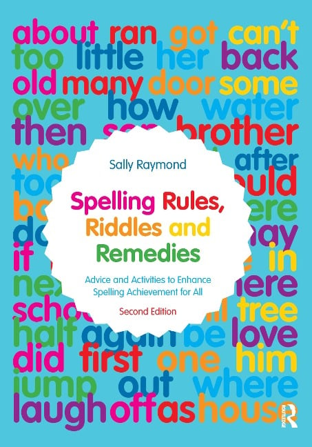 Spelling Rules, Riddles and Remedies - Sally Raymond