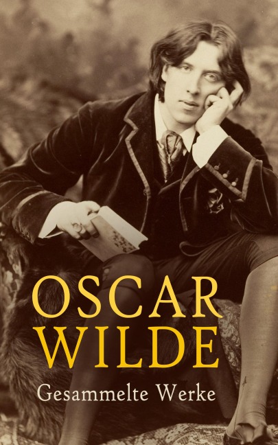 Oscar Wilde - Gesammelte Werke - Oscar Wilde