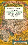 Cover-Bild zum Titel 'Lexikon schwäbischer Ortsnamen' von 'Wolf-Armin von Reitzenstein'