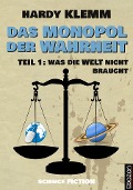 Das Monopol der Wahrheit - Hardy Klemm