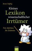 Cover-Bild zum Titel 'Kleines Lexikon wissenschaftlicher Irrtümer' von 'Reiner Ruffing'
