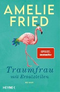 Cover-Bild zum Titel 'Traumfrau mit Ersatzteilen' von 'Amelie Fried'
