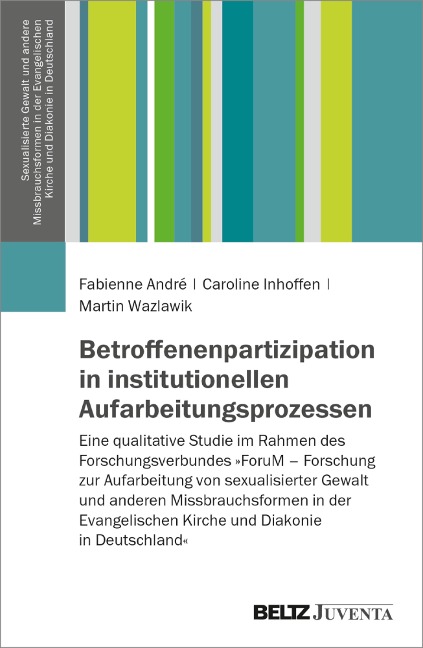 Betroffenenpartizipation in institutionellen Aufarbeitungsprozessen - Fabienne André, Martin Wazlawik, Caroline Inhoffen