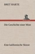 Die Geschichte einer Mine - Bret Harte