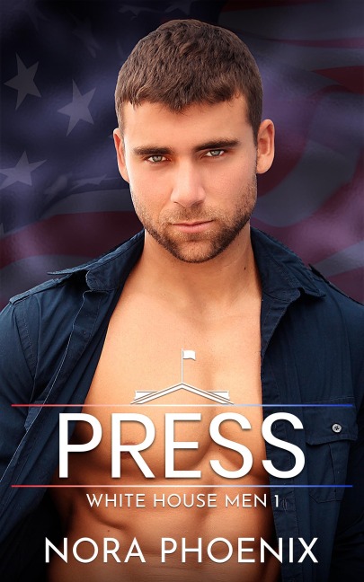 Press (White House Men, #1) - Nora Phoenix