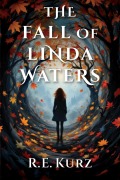 Cover-Bild zum Titel 'The Fall of Linda Waters' von 'R. E. Kurz'