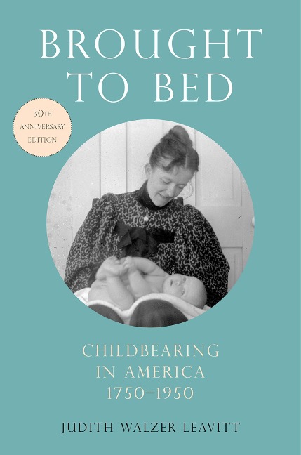 Brought to Bed - Judith Walzer Leavitt