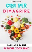 Cover-Bild zum Titel 'Cibi per dimagrire. Facciamo il bis! In forma senza fame!' von 'Chiara Valentini'