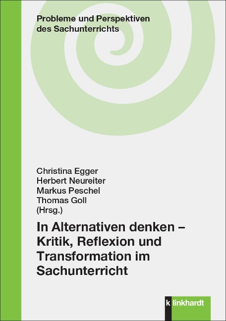 In Alternativen denken - Kritik, Reflexion und Transformation im Sachunterricht - 