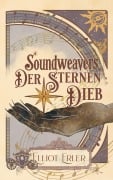 Cover-Bild zum Titel 'Soundweavers - Der Sternen Dieb 01' von 'Erler Elliot'