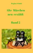 Cover-Bild zum Titel 'Alte Märchen - neu erzählt' von 'Regina Schulz'