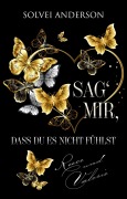 Cover-Bild zum Titel 'Sag' mir, dass Du es nicht fühlst ...' von 'Solvei Anderson'