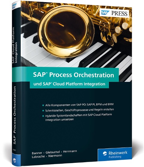 SAP Process Orchestration und SAP Cloud Platform Integration - Marcus Banner, Olaf Glebsattel, Raffael Herrmann, Abdeljalil Labrache, Christian Niermann