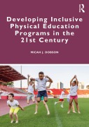 Cover-Bild zum Titel 'Developing Inclusive Physical Education Programs in the 21st Century' von 'Micah J. Dobson'