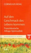Cover-Bild zum Titel 'Auf den Geschmack des Lebens kommen' von 'Cornelius Bohl'