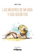 Cover-Bild zum Titel 'Las mujeres de mi vida y sus secretos' von 'Jorge B. Ferro'