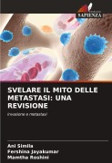 Cover-Bild zum Titel 'SVELARE IL MITO DELLE METASTASI: UNA REVISIONE' von 'Ani Simila, Fershina Jayakumar, Mamtha Roshini'
