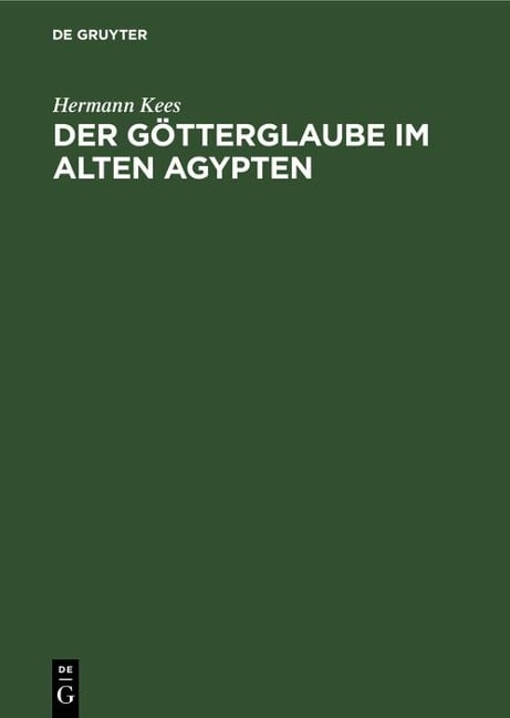 Der Götterglaube im alten Agypten - Hermann Kees
