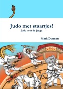 Cover-Bild zum Titel 'Judo met staartjes! - Judo voor de jeugd' von 'Mark Donners'