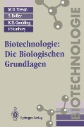Biotechnologie: Die Biologischen Grundlagen - M. D. Trevan, S. Boffey, P. Stanbury, K. H. Goulding