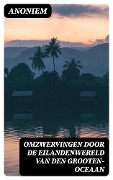 Omzwervingen door de eilandenwereld van den Grooten-oceaan - Anoniem