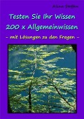Cover-Bild zum Titel 'Testen Sie Ihr Wissen - 200 x Allgemeinwissen' von 'Alina Steffen'