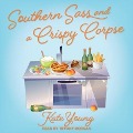 Southern Sass and a Crispy Corpse Lib/E - Kate Young