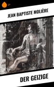 Cover-Bild zum Titel 'Der Geizige' von 'Jean Baptiste Molière'