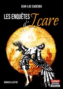 Cover-Bild zum Titel 'Les enquêtes d'Icare' von 'Yoann Laurent-Rouault, Jean-Luc Cadeddu'