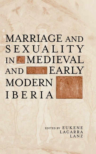 Marriage and Sexuality in Medieval and Early Modern Iberia - 