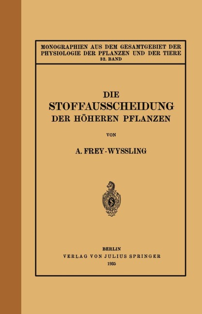 Die Stoffausscheidung Der Höheren Pflanzen - A. Frey-Wyssling