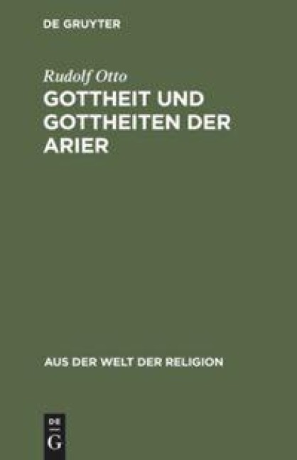 Gottheit und Gottheiten der Arier - Rudolf Otto