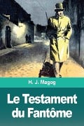 Le Testament du Fantôme - H. J. Magog