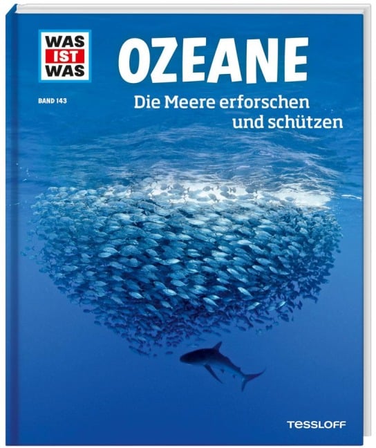 WAS IST WAS Band 143 Ozeane. Die Meere erforschen und schützen - Florian Huber, Uli Kunz