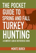 Cover-Bild zum Titel 'The Pocket Guide to Spring and Fall Turkey Hunting' von 'Monte Burch'