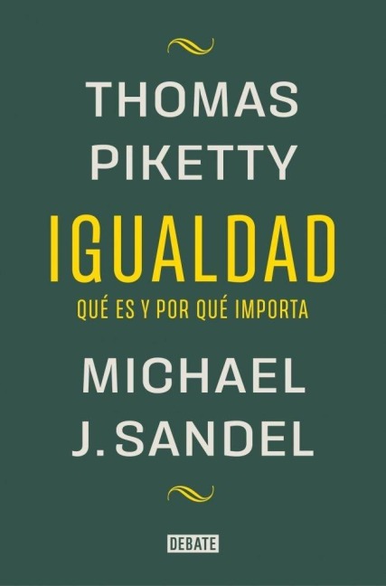 Igualdad: Qué Es Y Por Qué Importa / Equality: What It Means and Why It Matters - Michael J Sandel, Thomas Piketty