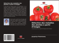 Cover-Bild zum Titel 'Détection des maladies des plantes à partir d'images' von 'Jayapriya Palanisamy'