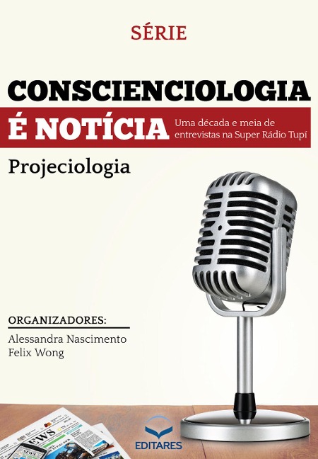 Conscienciologia é notícia - Alessandra Nascimento, Felix Wong