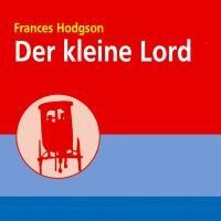 Der kleine Lord ¿ Der Kinder¿Klassiker - Frances Hodgson Burnett