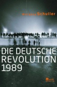 Cover-Bild zum Titel 'Die deutsche Revolution 1989' von 'Wolfgang Schuller'