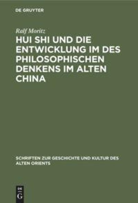 Hui Shi und die Entwicklung im des philosophischen Denkens im Alten China - Ralf Moritz