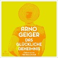Das glückliche Geheimnis - Arno Geiger