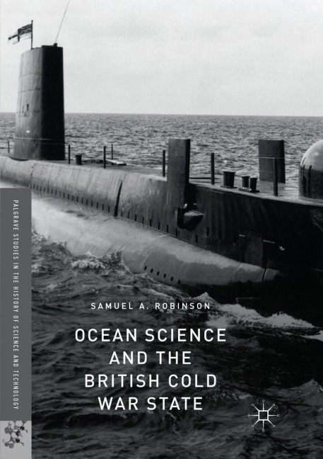 Ocean Science and the British Cold War State - Samuel A. Robinson