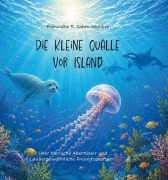 Cover-Bild zum Titel 'Die kleine Qualle vor Island' von 'Franziska R. Sahm-Müllers'