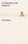 Cover-Bild zum Titel 'Op Samoa' von 'Eginhard Von Barfus'