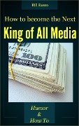 How to be the Next King of All Media - Bill Russo