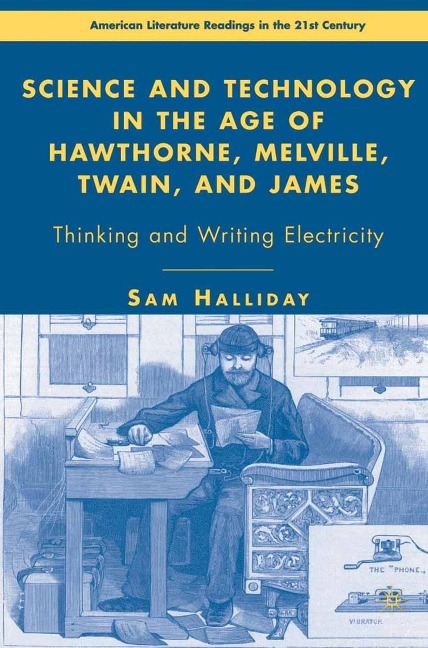 Science and Technology in the Age of Hawthorne, Melville, Twain, and James - S. Halliday