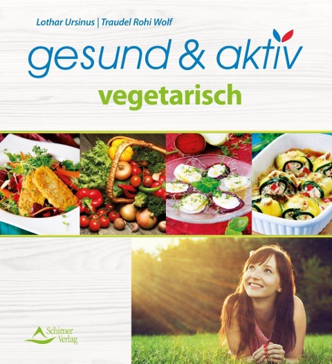 gesund & aktiv vegetarisch - Lothar/Wolf Ursinus