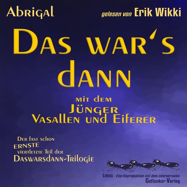 Das war's dann mit dem Jünger, Vasallen und Eiferer - Abrigal, Erik Wikki