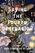 Cover-Bild zum Titel 'Saving the Fourth Generation' von 'Wyatt Mari Sarkisian'